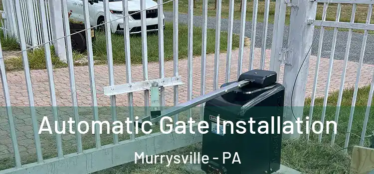 Automatic Gate Installation Murrysville - PA