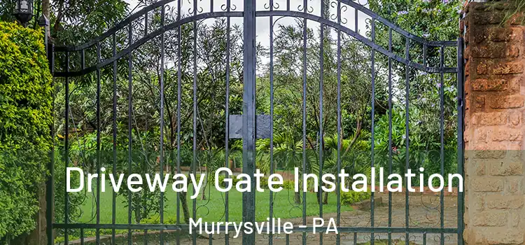 Driveway Gate Installation Murrysville - PA