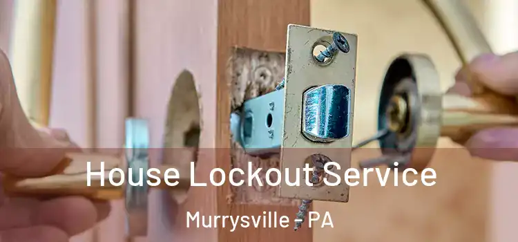 House Lockout Service Murrysville - PA