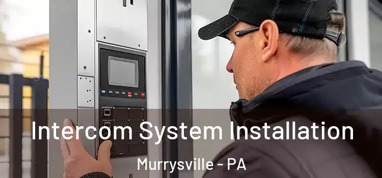 Intercom System Installation Murrysville - PA