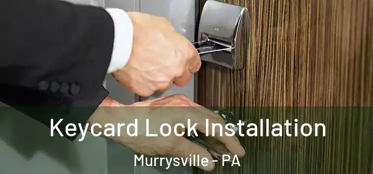 Keycard Lock Installation Murrysville - PA
