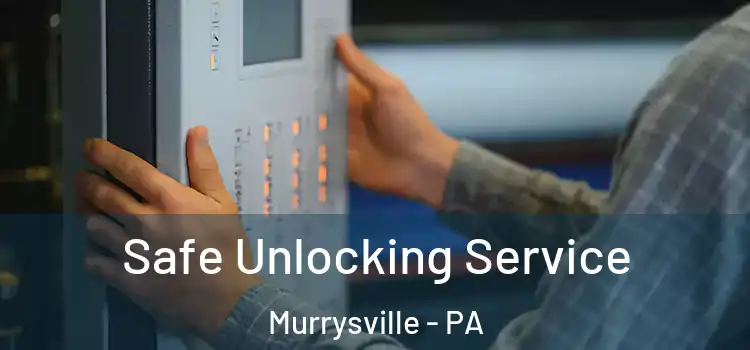 Safe Unlocking Service Murrysville - PA